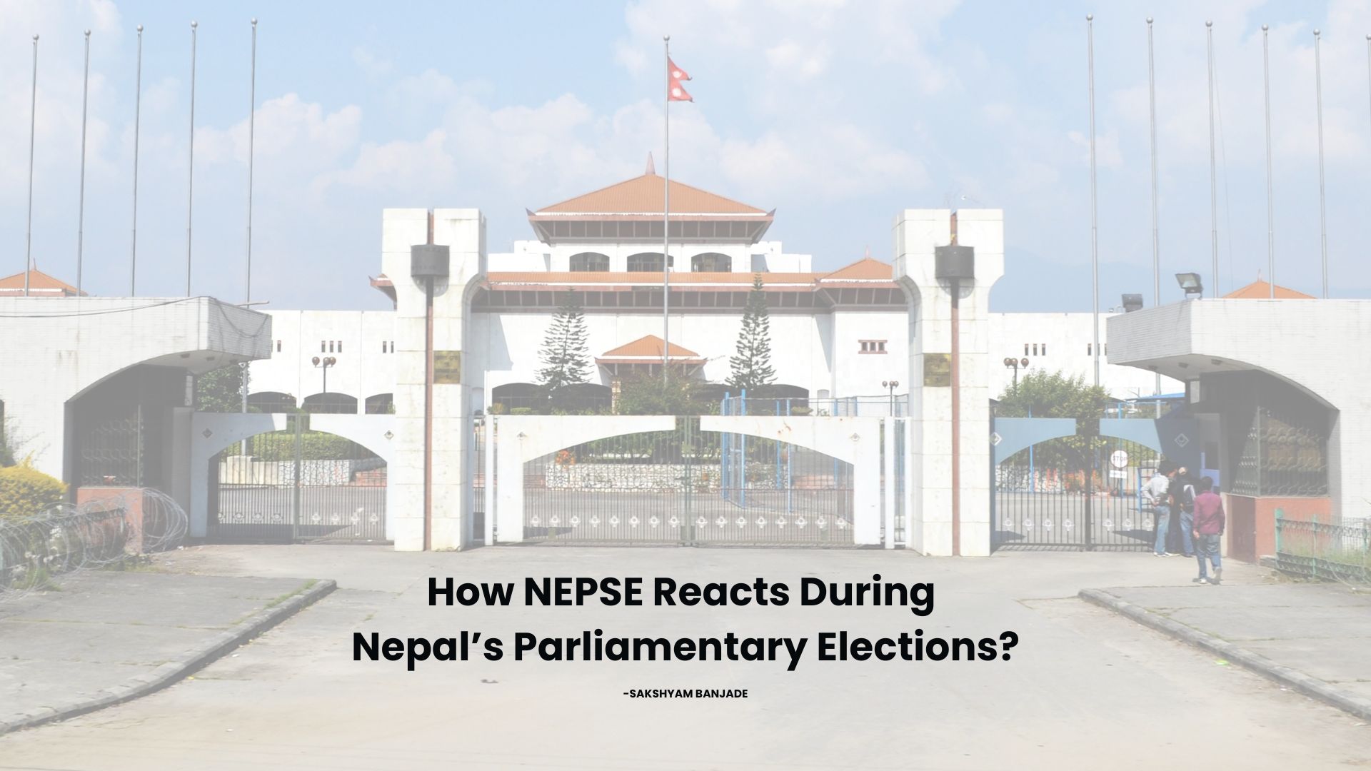 How NEPSE Reacts During Nepal’s Parliamentary Elections?